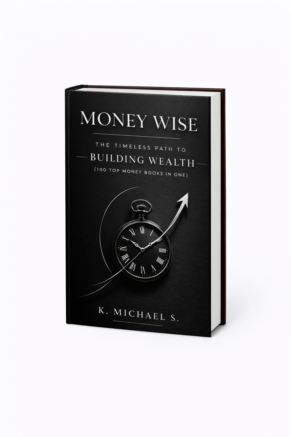 MONEY WISE: The Timeless Path to Building Wealth